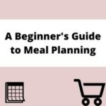 A Beginner's Guide To Meal Planning - Barrel Full Of Apples