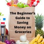 grocery bag with food with the beginners guide to saving money on groceries written on it