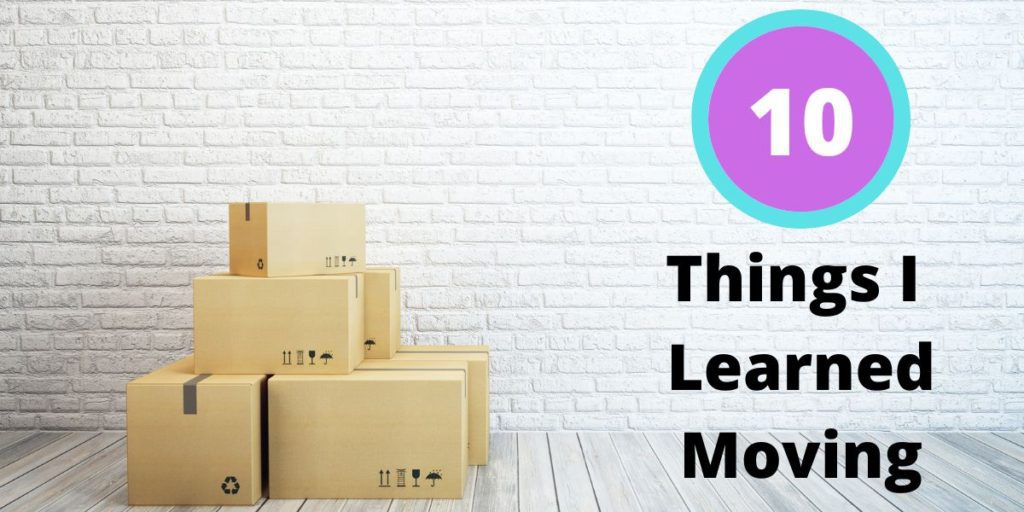 10 things I learned moving with cardboard boxes stacked