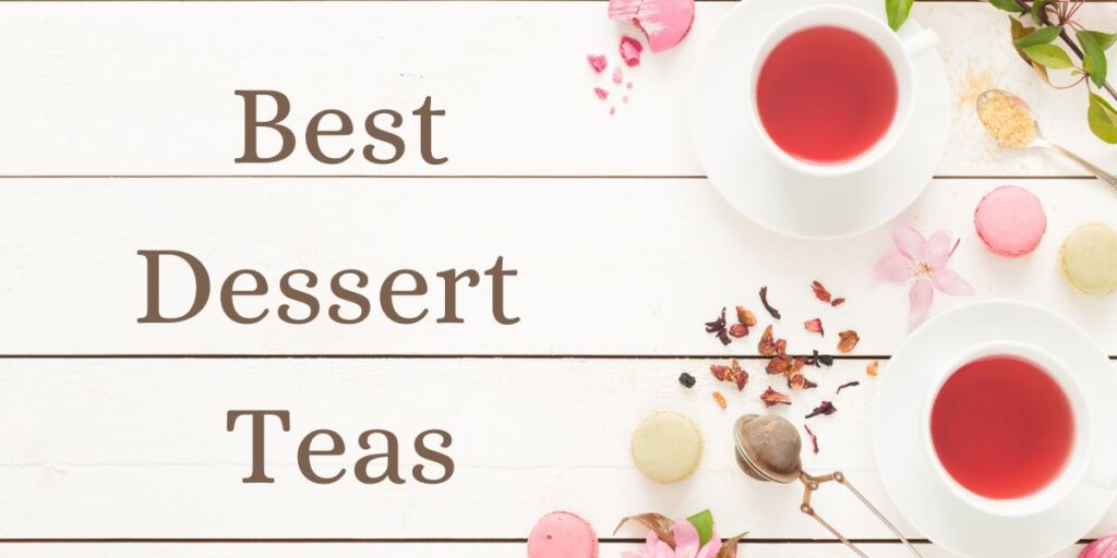 two tea cups with tea and macaroons with text that says best dessert teas
